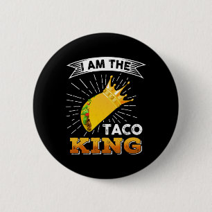 Funny Cinco De Mayo Food I Am The Taco King T Shir 2 Inch Round Button