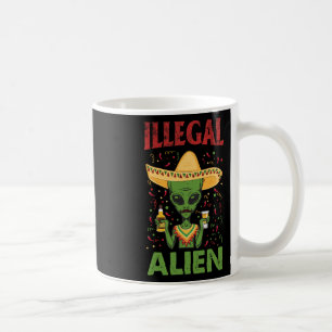 Funny Cinco De Mayo Illegal Alien Drinking  Coffee Mug