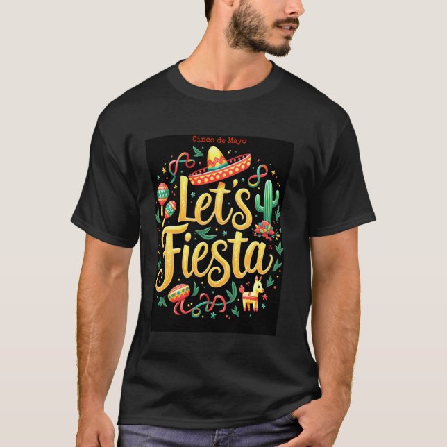 Funny Cinco De Mayo Lets Firesta too Design by Dan T-Shirt (Front)