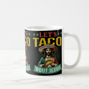 Funny Cinco De Mayo Let's Taco bout Jesus Mexican Coffee Mug