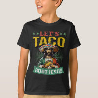 Funny Cinco De Mayo Let's Taco bout Jesus Mexican