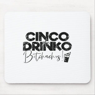 Funny Cinco De Mayo Mexican Cinco De Drinko Achos Mouse Pad