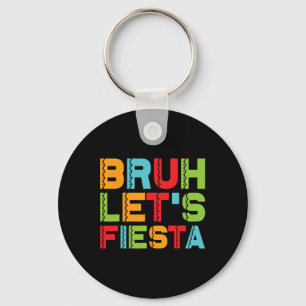 Funny Cinco De Mayo Mexican Family Group Bruh Let' Keychain
