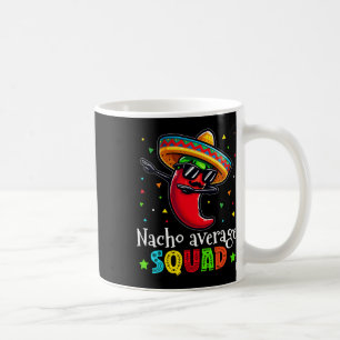 Funny Cinco De Mayo Nacho Average Squad Chilli Dab Coffee Mug