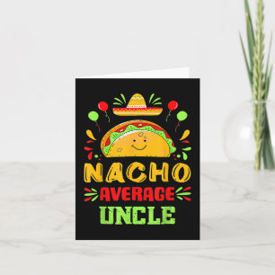 Funny Cinco De Mayo Nacho Average Uncle Sombrero T Card