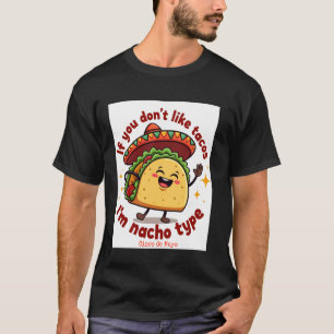 Funny Cinco De Mayo Nacho Type Design by Daniel Tr T-Shirt