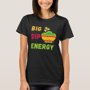 Funny Cinco De Mayo Shirt Big Dip Energy Guacamole