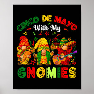 Funny Cinco De Mayo With My Gnomies Trio Gnomes Bo Poster