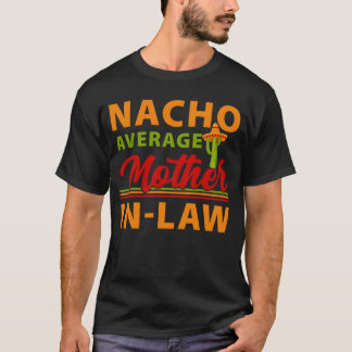 Funny Cinco De Mayoacos Nacho Average Mother T-Shirt