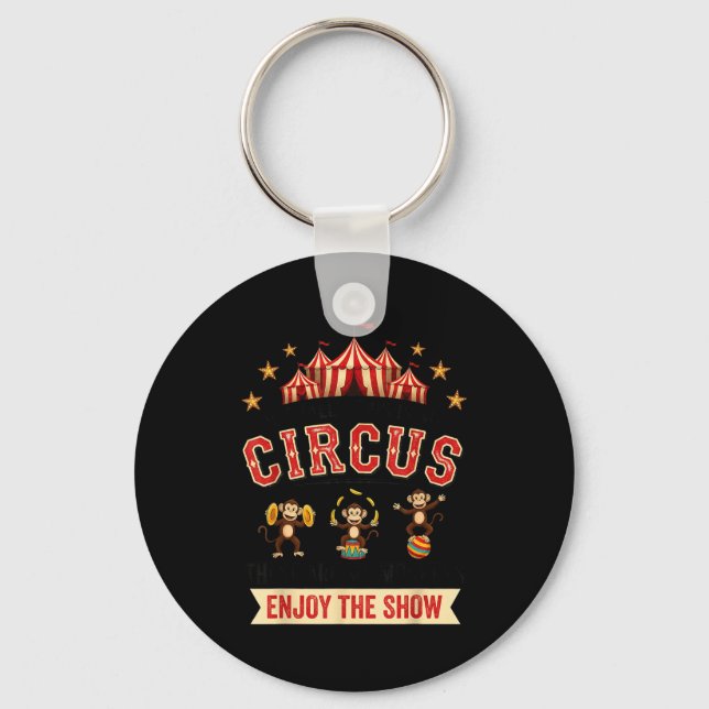 Funny Circus Actually This Is My Circus These Are  Keychain (Front)