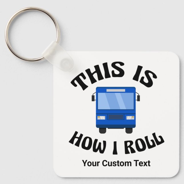 Funny City Bus Driver This is How I Roll Custom Keychain (Front)