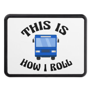 Funny City Bus Driver This is How I Roll Trailer Hitch Cover
