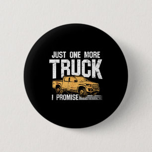 Funny Ckup Truck Shirt - Just One More Truck I Pro 2 Inch Round Button