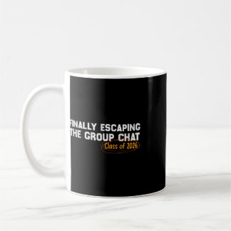 Funny Cl Of 2026 Escaping The Group Graduation Coffee Mug