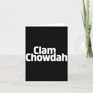 Funny Clam Chowdah - Boston New England Clam Chowd Card