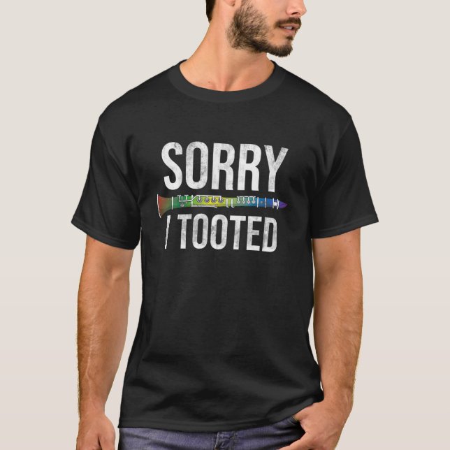 Funny Clarinetist Gift Idea Sorry I Tooted Clarine T-Shirt (Front)