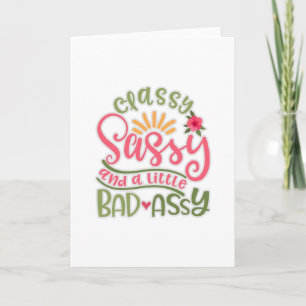 Funny Classy Sassy And A Little Bad Assy Sassy Fri Card