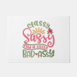 Funny Classy Sassy And A Little Bad Assy Sassy Fri Doormat