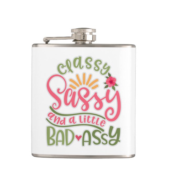 Funny Classy Sassy And A Little Bad Assy Sassy Fri Hip Flask (Front)