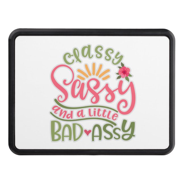 Funny Classy Sassy And A Little Bad Assy Sassy Fri Trailer Hitch Cover (Front)