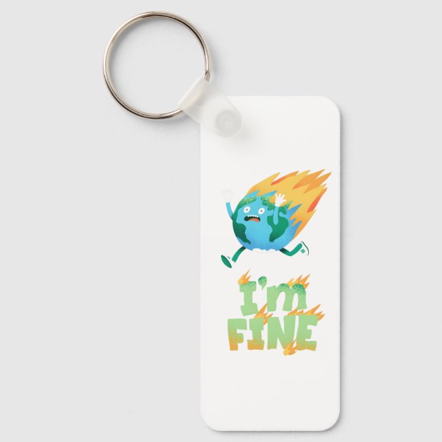 Funny Climate Change Earth “I’m Fine” Design Keychain (Front)