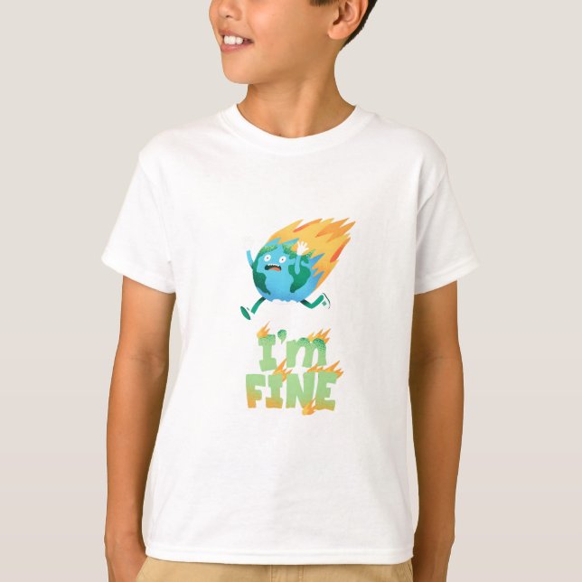 Funny Climate Change Earth “I’m Fine” Design T-Shirt (Front)