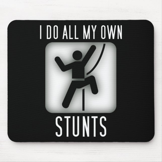 Funny Climbing - I Do All My Own Stunts  Mouse Pad (Front)