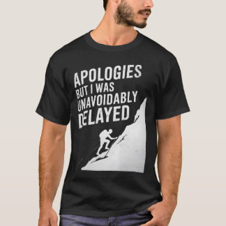 Funny Climbing Mountaineering Excuse Joke Men Wome T-Shirt