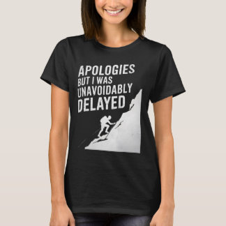 Funny Climbing Mountaineering Excuse Joke Men Wome T-Shirt