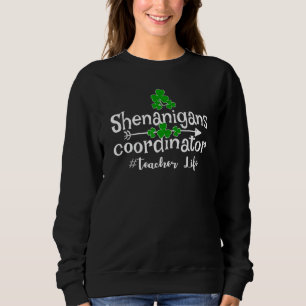 Funny Clover Shenanigans Coordinator Teacher Life Sweatshirt
