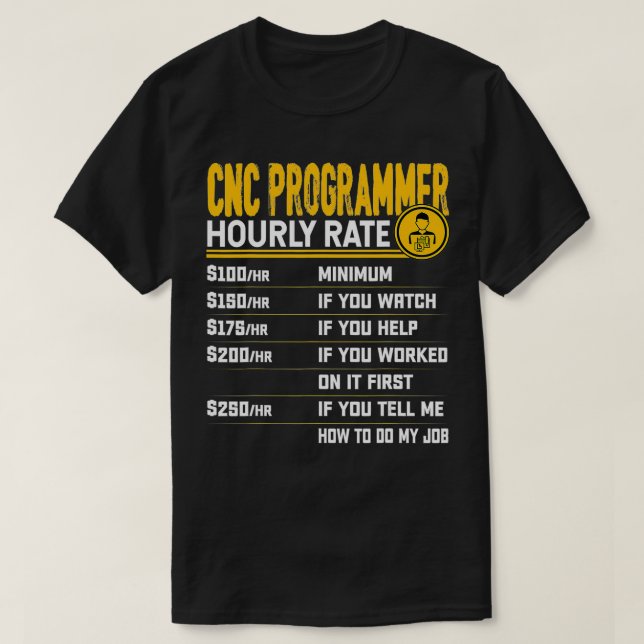 Funny CNC Programmer Hourly Rate CNC Programming  T-Shirt (Design Front)