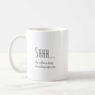 Funny Co-Worker Gift, "Shhh Coffee Is Talking Mug
