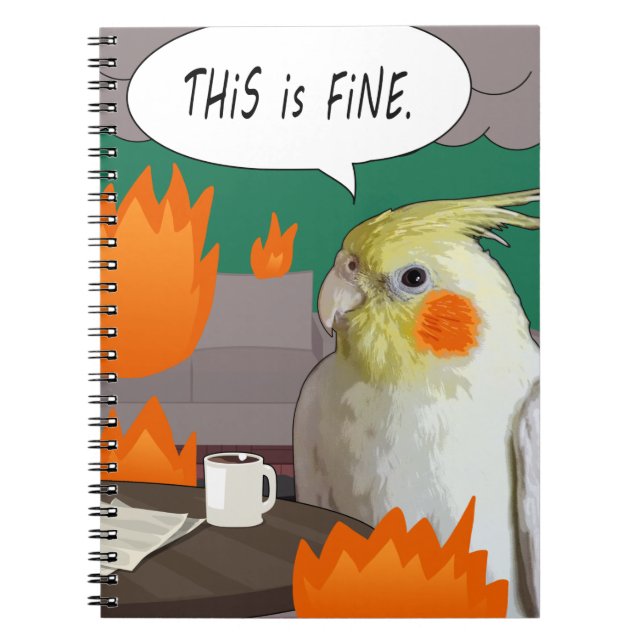 Funny Cockatiel Meme This Is Fine Household Chaos Notebook (Front)