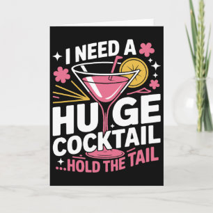 Funny Cocktail card– I Need A Huge Cocktail Card