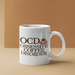 Funny Coffee Addict Coffee Mug<br><div class="desc">Obsessive Coffee Disorder present. Do not speak to me before I have had my morning coffee. I am completely addicted to caffeine. I am OCD for coffee. A great coffee humour gift.</div>