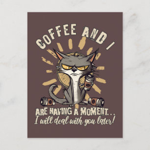 Funny Coffee and I having a Moment Cat Postcard
