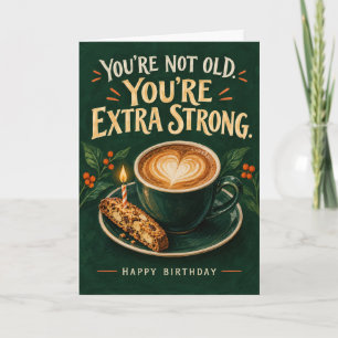 Funny Coffee Birthday Card Extra Strong