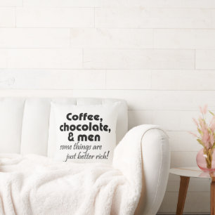 Funny coffee, chocolate and men quote throw pillow