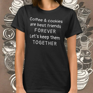 Funny coffee cookies lover typography humour sayin T-Shirt