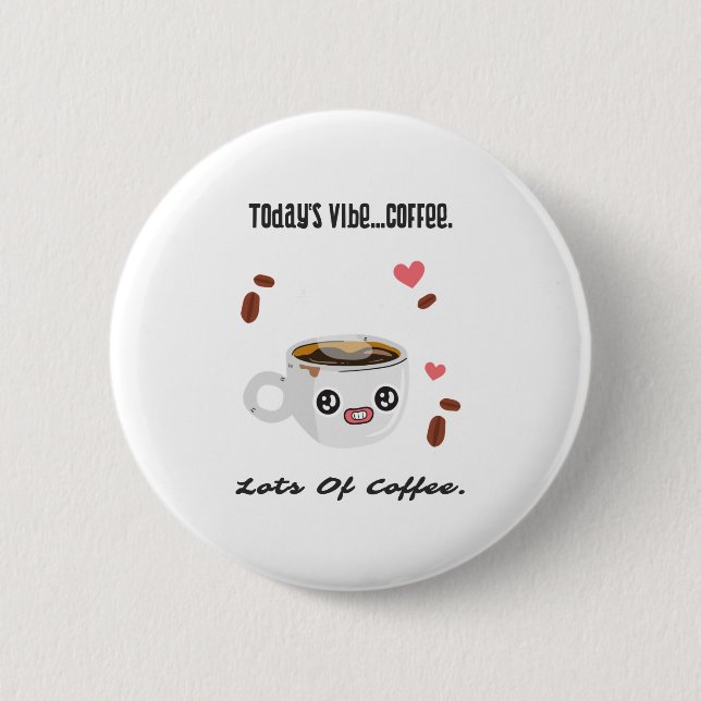 Funny Coffee Cup Illustration and Quote 2 Inch Round Button (Front)