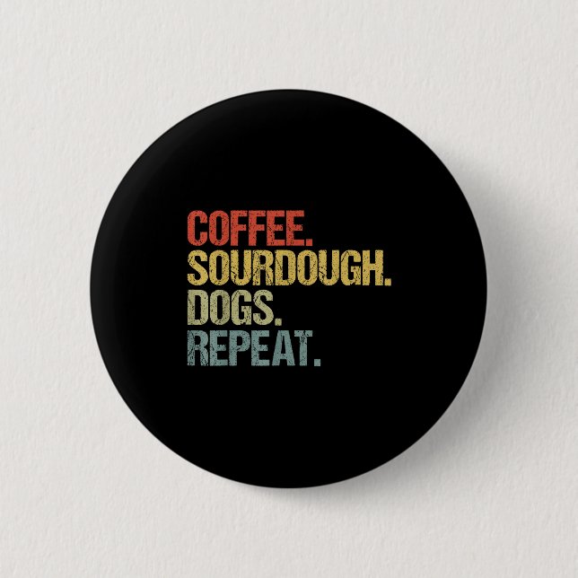 Funny Coffee Dogs Sourdough Bread Baking Sourdough 2 Inch Round Button (Front)
