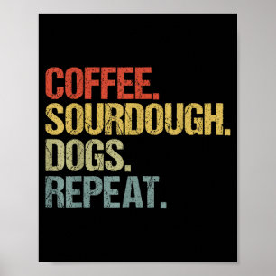 Funny Coffee Dogs Sourdough Bread Baking Sourdough Poster