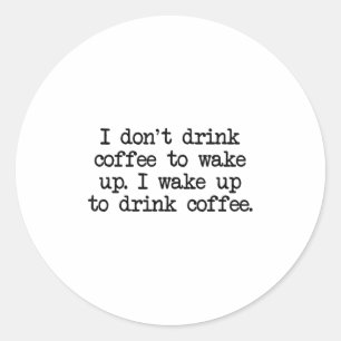 Funny Coffee Drinker Quote Simple Text Graphic Classic Round Sticker