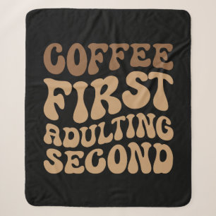 Funny Coffee First, Adulting Quote Sherpa Blanket