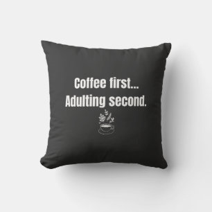 Funny Coffee First Adulting Second Minimalist  Throw Pillow