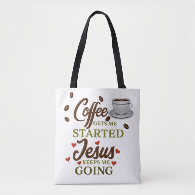 Funny Coffee Gets Me Started Jesus Keeps Me Going Tote Bag (Front)