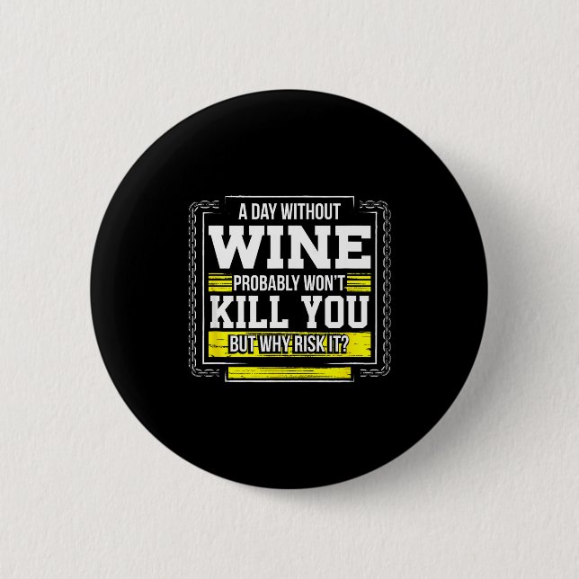 Funny Coffee Gift - Day Without Coffee Wine Kill Y 2 Inch Round Button (Front)