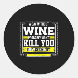 Funny Coffee Gift - Day Without Coffee Wine Kill Y Classic Round Sticker