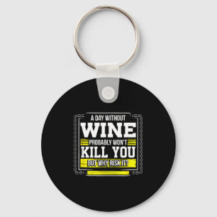 Funny Coffee Gift - Day Without Coffee Wine Kill Y Keychain