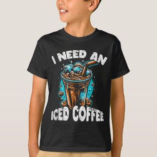Funny Coffee Gift - I Need An Iced Coffee - Quotes T-Shirt